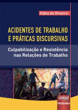 Capa do livro: Acidentes de Trabalho e Prticas Discursivas - Culpabilizao e Resistncia nas Relaes de Trabalho, Fbio de Oliveira