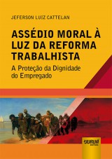 Capa do livro: Assdio Moral  Luz da Reforma Trabalhista, Jeferson Luiz Cattelan