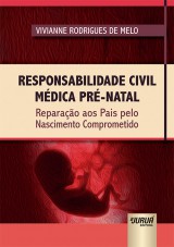 Capa do livro: Responsabilidade Civil Mdica Pr-Natal - Reparao aos Pais pelo Nascimento Comprometido, Vivianne Rodrigues de Melo