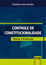 Capa do livro: Controle de Constitucionalidade - Teoria e Evoluo, Wanderlei Jos dos Reis