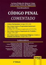 Capa do livro: Cdigo Penal Comentado - Artigos 155 a 212 - Crimes Patrimoniais - Crimes Contra a Propriedade Intelectual - Crimes Contra a Organizao do Trabalho - Crimes Contra o Sentimento Religioso e Contra o Respeito aos Mortos - 2 Edio, Coordenadores: Larissa Pinho de Alencar Lima e Luiz Carlos Vieira de Figueirdo