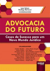 Capa do livro: Advocacia do Futuro - Cases de Sucesso para um Novo Mundo Jurídico, Coordenadores: Lara Selem e Rodrigo Bertozzi