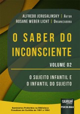 Capa do livro: Saber do Inconsciente, O - Volume 02 - O Sujeito Infantil e o Infantil do Sujeito, Alfredo Jerusalinsky - Organizadora: Rosane Weber Licht