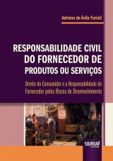 Capa do livro: Responsabilidade Civil do Fornecedor de Produtos ou Servios - Direito do Consumidor e a Responsabilidade do Fornecedor pelos Riscos de Desenvolvimento, Adriano de vila Furiati