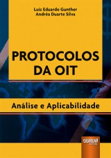 Capa do livro: Protocolos da OIT - Anlise e Aplicabilidade, Luiz Eduardo Gunther e Andra Duarte Silva