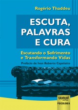 Capa do livro: Escuta, Palavras e Cura - Escutando o Sofrimento e Transformando Vidas, Rogério Thaddeu