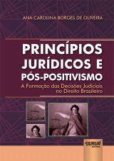 Capa do livro: Princpios Jurdicos e Ps-Positivismo, Ana Carolina Borges de Oliveira