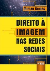 Capa do livro: Direito à Imagem nas Redes Sociais, Mirian Gomes