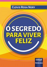 Capa do livro: Segredo Para Viver Feliz, O, Clovis Rosa Nery