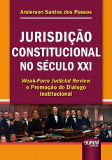 Capa do livro: Jurisdição Constitucional no Século XXI - Weak-Form Judicial Review e Promoção do Diálogo Institucional, Anderson Santos dos Passos