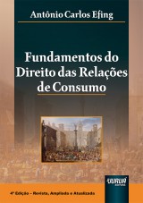 Capa do livro: Fundamentos do Direito das Relações de Consumo, Antônio Carlos Efing