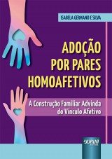 Capa do livro: Adoo por Pares Homoafetivos - A Construo Familiar Advinda do Vnculo Afetivo, Isabela Germano e Silva