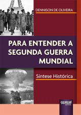 Capa do livro: Para Entender a Segunda Guerra Mundial - Síntese Histórica, Dennison de Oliveira