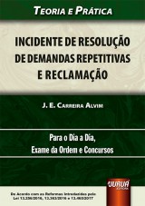 Capa do livro: Incidente de Resoluo de Demandas Repetitivas e Reclamao, J. E. Carreira Alvim