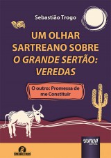 Capa do livro: Um Olhar Sartreano Sobre O Grande Sertão: Veredas, Sebastião Trogo - Tradutora: Christiane Elisa Maria Depooter