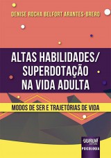 Capa do livro: Altas Habilidades/Superdotao na Vida Adulta - Modos de Ser e Trajetrias de Vida, Denise Rocha Belfort Arantes-Brero
