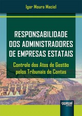 Capa do livro: Responsabilidade dos Administradores de Empresas Estatais - Controle dos Atos de Gesto pelos Tribunais de Contas, Igor Moura Maciel