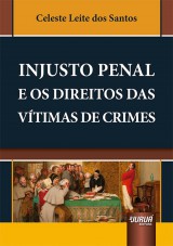 Capa do livro: Injusto Penal e os Direitos das Vtimas de Crimes, Celeste Leite dos Santos