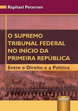 Capa do livro: Supremo Tribunal Federal no Incio da Primeira Repblica, O, Raphael Petersen