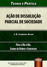 Capa do livro: Ação de Dissolução Parcial de Sociedade - De Acordo com o Novo CPC e Legislação Posterior, J. E. Carreira Alvim
