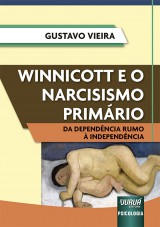 Capa do livro: Winnicott e o Narcisismo Primrio, Gustavo Vieira