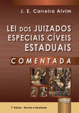 Capa do livro: Lei dos Juizados Especiais Cveis Estaduais Comentada - 7 Edio - Revista e Atualizada, J. E. Carreira Alvim
