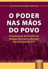 Capa do livro: Poder nas Mos do Povo, O - A Realizao do Direito em Tempos de Crise e a Reviso das Funes do STF, Carliane de Oliveira Carvalho