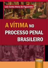 Capa do livro: Vtima no Processo Penal Brasileiro, A, Luiz Carlos Vieira de Figueirdo