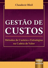 Capa do livro: Gesto de Custos - Mtodos de Custeio e Estratgias na Cadeia de Valor, Claudecir Bleil
