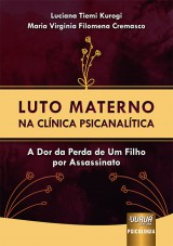 Capa do livro: Luto Materno na Clínica Psicanalítica, Luciana Tiemi Kurogi e Maria Virginia Filomena Cremasco