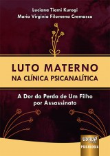 Capa do livro: Luto Materno na Clnica Psicanaltica, Luciana Tiemi Kurogi e Maria Virginia Filomena Cremasco