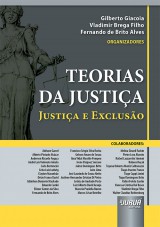 Capa do livro: Teorias da Justiça - Justiça e Exclusão, Organizadores: Gilberto Giacoia, Vladimir Brega Filho e Fernando de Brito Alves
