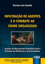 Capa do livro: Infiltrao de Agentes e o Combate ao Crime Organizado - Anlise do Mecanismo Probatrio Sob o Enfoque da Eficincia e do Garantismo - em Conformidade com a Lei 13.964/2019 (Pacote Anticrime) - 2 Edio - Revista, Ampliada e Atualizada, Everton Luiz Zanella