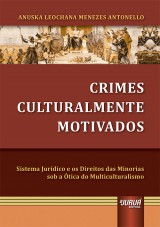 Capa do livro: Crimes Culturalmente Motivados - Sistema Jurdico e os Direitos das Minorias sob a tica do Multiculturalismo, Anuska Leochana Menezes Antonello