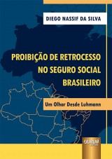 Capa do livro: Proibio de Retrocesso no Seguro Social Brasileiro - Um Olhar Desde Luhmann, Diego Nassif da Silva