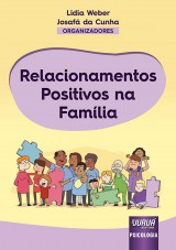 Capa do livro: Relacionamentos Positivos na Famlia, Organizadores: Lidia Weber e Josaf da Cunha