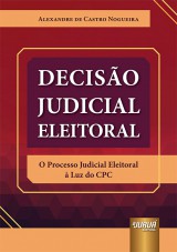 Capa do livro: Deciso Judicial Eleitoral, Alexandre de Castro Nogueira