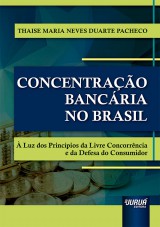 Capa do livro: Concentrao Bancria no Brasil, Thaise Maria Neves Duarte Pacheco