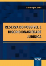 Capa do livro: Reserva do Possível e Discricionariedade Jurídica, Fábio Lopes Alfaia