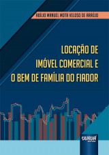 Capa do livro: Locação de Imóvel Comercial e o Bem de Família do Fiador, Abílio Manuel Mota Veloso de Araújo