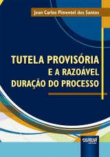 Capa do livro: Tutela Provisria e a Razovel Durao do Processo, Jean Carlos Pimentel dos Santos