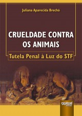 Capa do livro: Crueldade Contra os Animais, Juliana Aparecida Brech