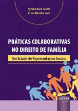 Capa do livro: Prticas Colaborativas no Direito de Famlia - Um Estudo de Representaes Sociais, Syndia Nara Postal e Gislei Mocelin Polli