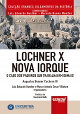 Capa do livro: Lochner X Nova Iorque, Augustus Bonner Cochran III  Organizadores: Luiz Eduardo Gunther e Marco Antonio Cesar Villatore