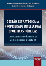 Capa do livro: Gesto Estratgica de Propriedade Intelectual e Polticas Pblicas - Licenciamento de Patentes de Medicamentos e o COVID-19, Michele Cristina Souza Achcar Colla de Oliveira e Victor Hugo Tejerina-Velzquez