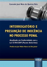 Capa do livro: Interrogatrio e Presuno de Inocncia no Processo Penal - Atualizado em Conformidade com a Lei 13.964/2019 (Pacote Anticrime) - Prefcio do Juiz Walter Nunes da Silva Jnior, Conrado Jos Neto de Queiroz Reis