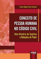Capa do livro: Conceito de Pessoa Humana no Cdigo Civil - Uma Histria de Sujeitos e Relaes de Poder, Ariana Regina Storer Brunieri