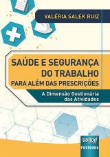 Capa do livro: Sade e Segurana do Trabalho para Alm das Prescries - A Dimenso Gestionria das Atividades - Prefcio de Marcelo Figueiredo, Valria Salek Ruiz