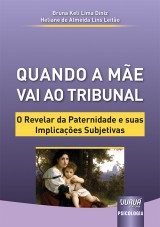 Capa do livro: Quando a Me Vai ao Tribunal - O Revelar da Paternidade e suas Implicaes Subjetivas, Bruna Keli Lima Diniz e Heliane de Almeida Lins Leito