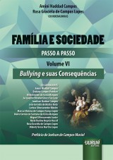 Capa do livro: Famlia e Sociedade - Passo a Passo - Volume VI - Bullying e suas Consequncias - Prefcio de Joelson de Campos Maciel, Coordenadoras: Amini Haddad Campos e Rosa Gracila de Campos Lopes